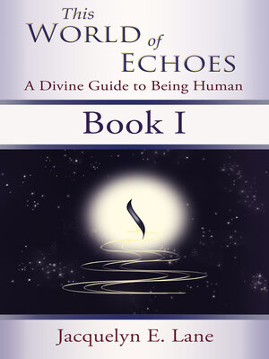 cover image of This World of Echoes--Book One: a Divine Guide to Being Human